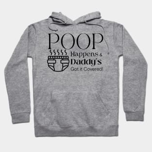 Poop Happens and Daddy's Got it Covered! Hoodie